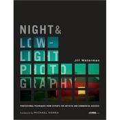 Amphoto Book: Night and Low-Light Photography: Professional Techniques from Experts for Artistic and Commercial Success by Jill Waterman