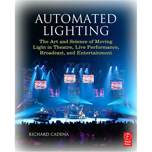 Focal Press Book: Automated Lighting: The Art and Science of Moving Light in Theatre
