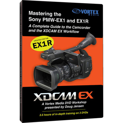 Vortex Media DVD: Mastering the Sony PMW-EX1:  A Complete Guide to the Camcorder and the XDCAM EX Workflow