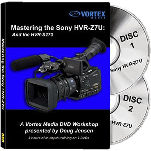 Vortex Media Training DVD: Sony HVR-Z7U and S270 DVD Workshop by Doug Jensen