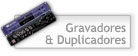 Gravadores & Duplicadores