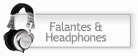 Falantes & Headphones