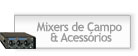 Mixers de Campo & Acess�rios