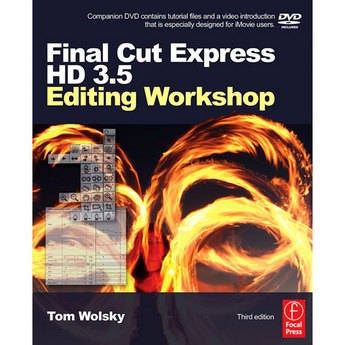 Focal Press Final Cut Express HD 3.5 Editing Workshop by Tom Wolsky