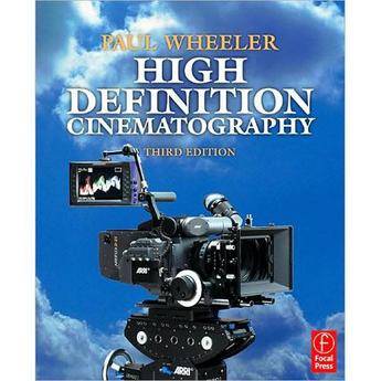 Focal Press Book: High Definition Cinematography, 3rd Ed. by Paul Wheeler
