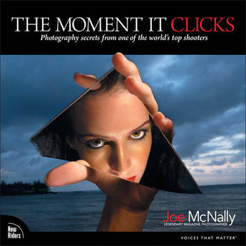New Riders The Moment It Clicks: Photography secrets from one of the world's top shooters (Electronic Download)