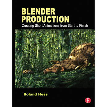 Focal Press Book: Blender Production: Creating Short Animations from Start to Finish (Paperback)
