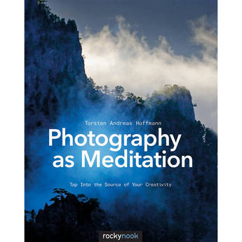 Rocky Nook Photography as Meditation: Tap Into The Source of Your Creativity