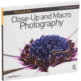 Focal Press Book: Focus On Close-Up and Macro Photography: Focus on the Fundamentals