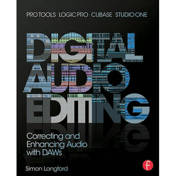 Focal Press Digital Audio Editing: Correcting, Enhancing Audio in Pro Tools, Logic Pro, Cubase and Studio One