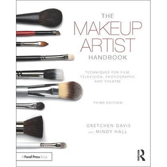Focal Press The Makeup Artist Handbook: Techniques for Film, Television, Photography, and Theatre
