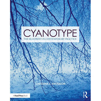 Focal Press Cyanotype: The Blueprint in Contemporary Practice