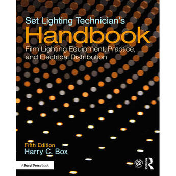 Focal Press Set Lighting Technician's Handbook: Film Lighting Equipment, Practice, and Electrical Distribution