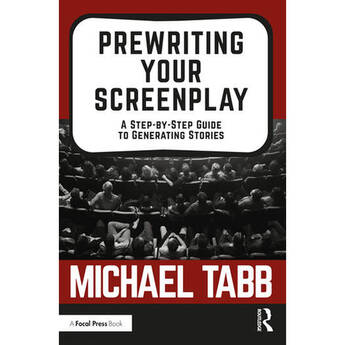 Focal Press Prewriting Your Screenplay: A Step-by-Step Guide to Generating Stories