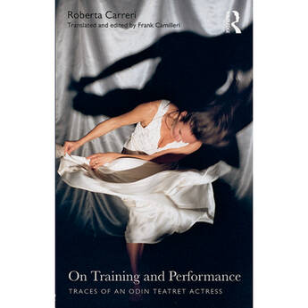 Focal Press On Training and Performance: Traces of an Odin Teatret Actress