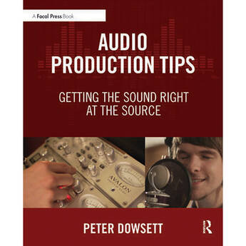 Focal Press Audio Production Tips: Getting the Sound Right at the Source