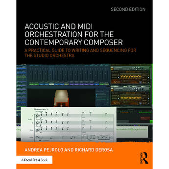 Focal Press Acoustic and MIDI Orchestration for the Contemporary Composer: A Practical Guide to Writing and Sequencing for the Studio Orchestra