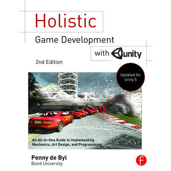 Focal Press Holistic Game Development with Unity:Guide-Implementing Game Mechanics, Art, Design, Programming