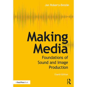 Focal Press Making Media: Foundations of Sound and Image Production
