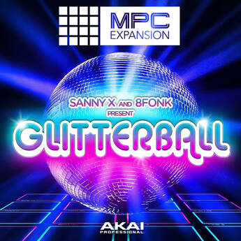AKAI Professional Sanny X and 8Fonk Present Glitterball MPC Expansion