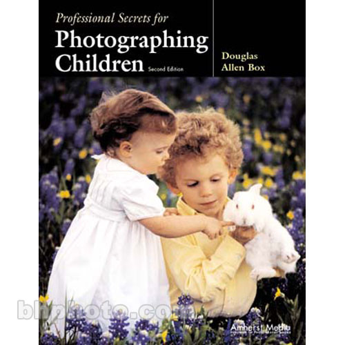 Amherst Media Book: Professional Secrets for Photographing Children