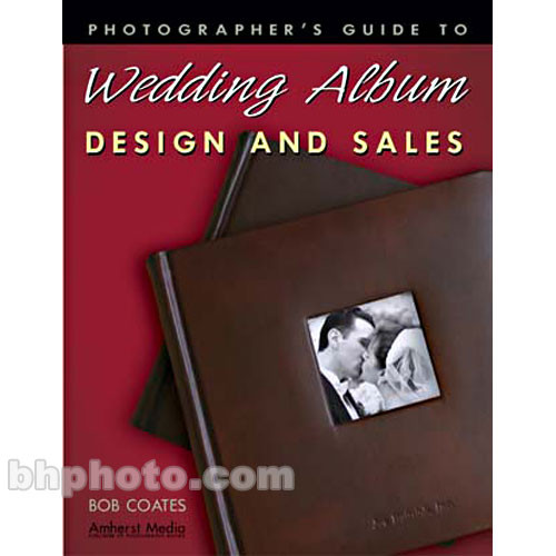 Amherst Media Book: Photographer's Guide to Wedding Album Design and Sales