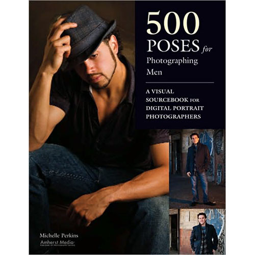 Amherst Media Book: 500 Poses for Photographing Men by Michelle Perkins