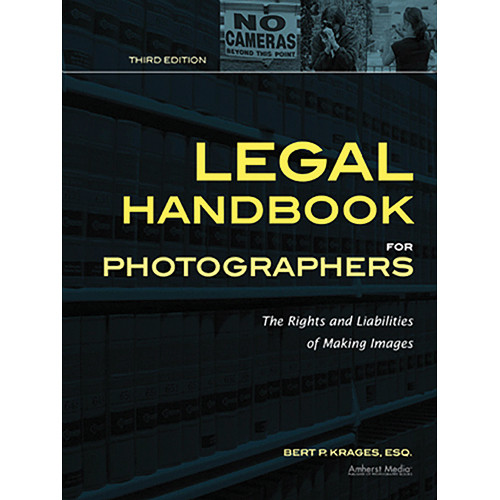 Amherst Media Book: Legal Handbook for Photographers; The Rights and Liabilities of Making Images, 3rd Ed
