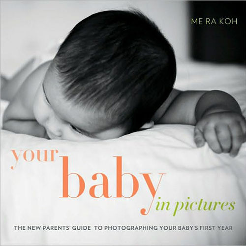 Amphoto Book: Your Baby in Pictures: The New Parents' Guide to Photographing Your Baby's First Year
