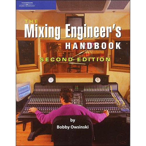 Cengage Course Tech. Book: The Mixing Engineer's Handbook, 2nd ed. by Bobby Owsinski