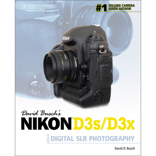 Cengage Course Tech. Book: David Busch's Nikon D3s/D3x Guide to Digital SLR Photography by David D. Busch
