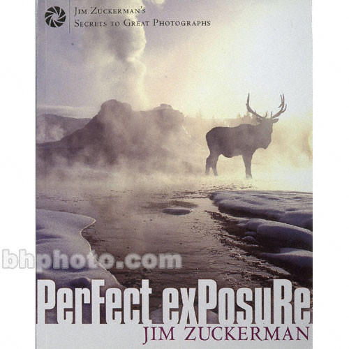 F&W Publications Book: Perfect Exposure: Jim Zuckerman's Secrets to Great Photographs