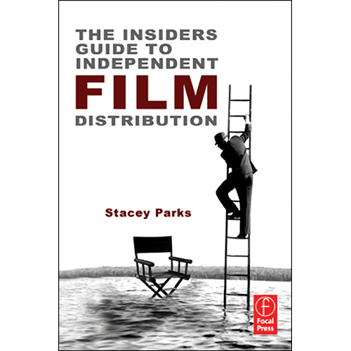 Focal Press Book: The Insider's Guide to Independent Film Distribution (2nd Edition)