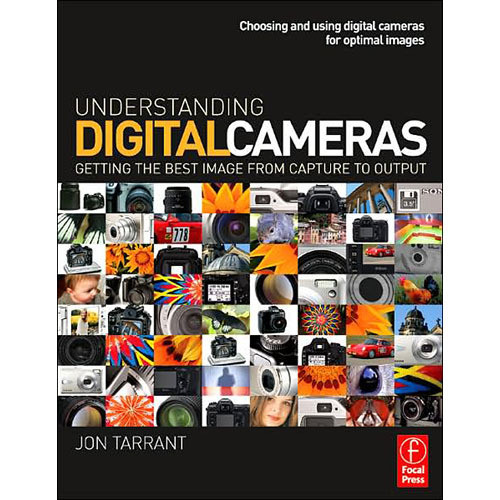 Focal Press Book: Understanding Digital Cameras: Getting the Best Image from Capture to Output