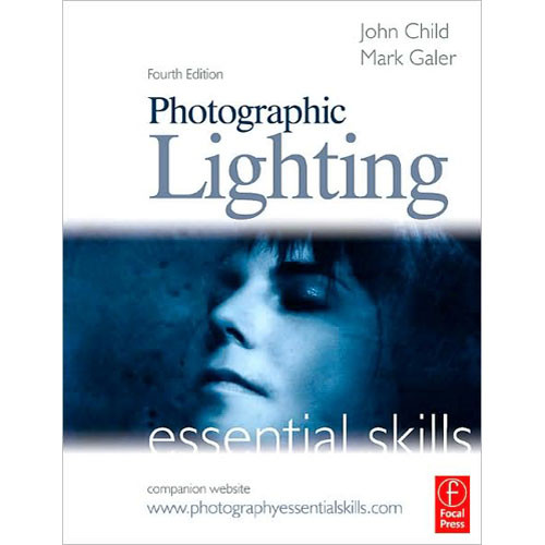 Focal Press Book: Photographic Lighting, Essential Skills , 4th Edition by John Child