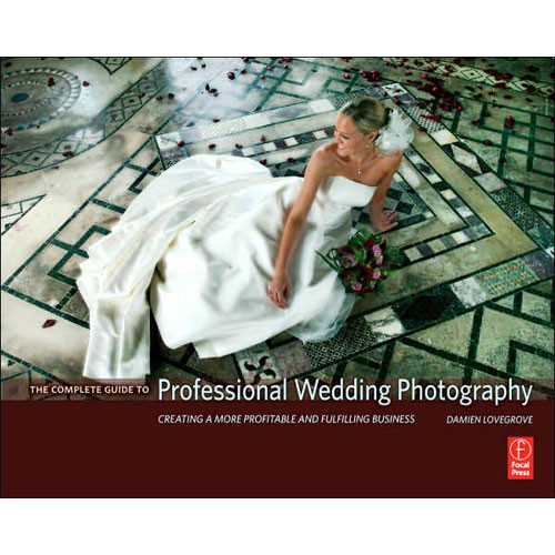 Focal Press Book: The Complete Guide to Professional Wedding Photography
