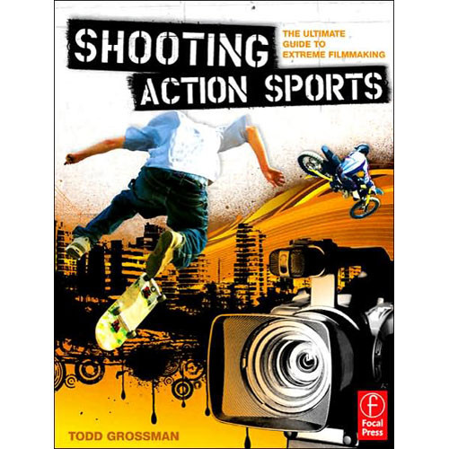 Focal Press Book: Shooting Action Sports: The Ultimate Guide to Extreme Filmmaking (Paperback)