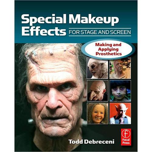 Focal Press Book: Special Makeup Effects for Stage and Screen by Todd Debreceni