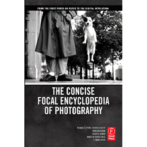 Focal Press Book: The Concise Focal Encyclopedia of Photography: From the First Photo on Paper to the Digital Revolution (Paperback)