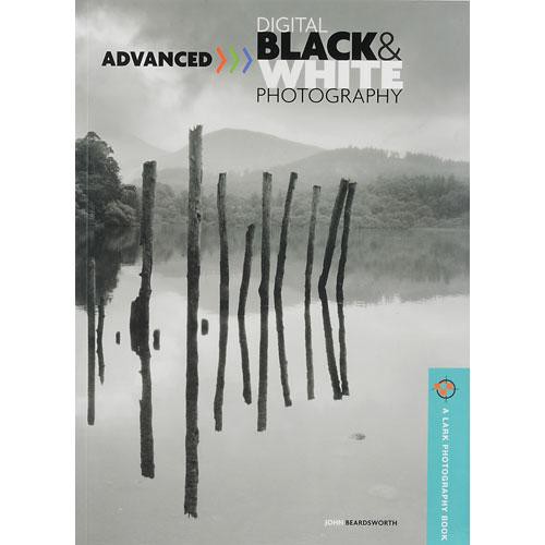 Sterling Publishing Book: Advanced Digital Black & White Photography by John Beardsworth