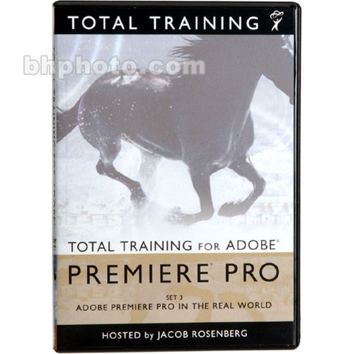 Total Training Premiere Pro Set 3: Adobe Premiere Pro in the Real World Training DVD