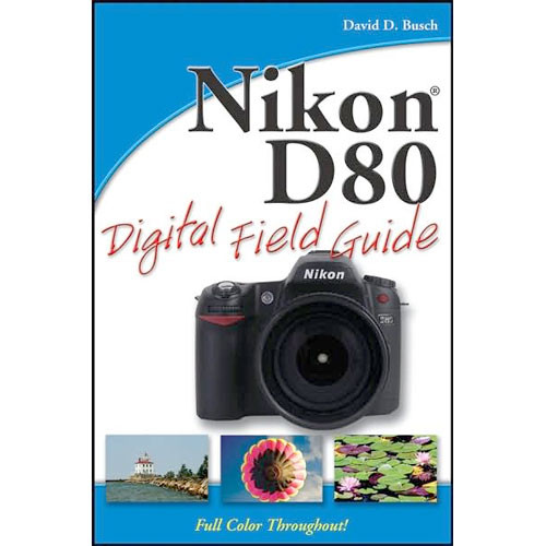 Wiley Publications Book: Nikon D80 Digital Field Guide