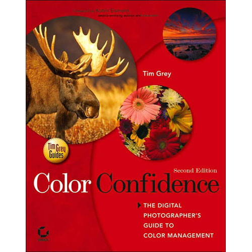 Wiley Publications Book: Color Confidence: The Digital Photographer's Guide to Color Management, 2nd Edition by Tim Grey