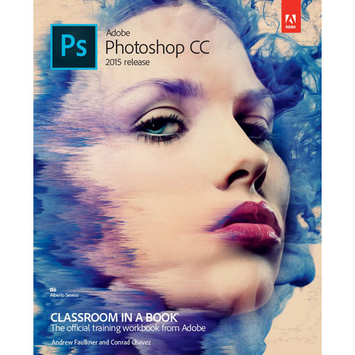 Adobe Press Book: Adobe Photoshop CC Classroom in a Book (2015 Release)