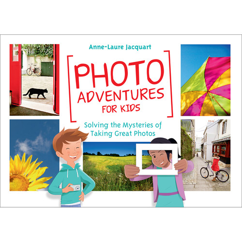 Rocky Nook Photo Adventures for Kids: Solving the Mystery of Taking Great Photos