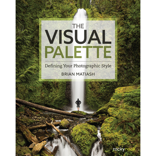Rocky Nook The Visual Palette: Defining Your Photographic Style