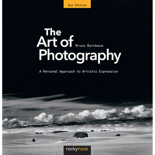 Rocky Nook The Art of Photography: A Personal Approach to Artistic Expression (2nd Edition)