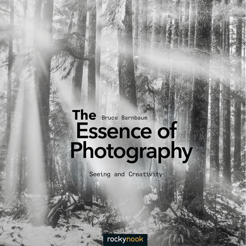 Rocky Nook The Essence of Photography: Seeing and Creativity
