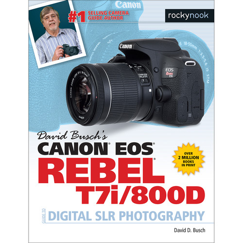 Rocky Nook Book: Canon EOS Rebel T7i/800D Guide to Digital SLR Photography