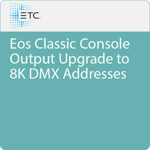 ETC Eos Classic Console Output Upgrade to 8K DMX Addresses